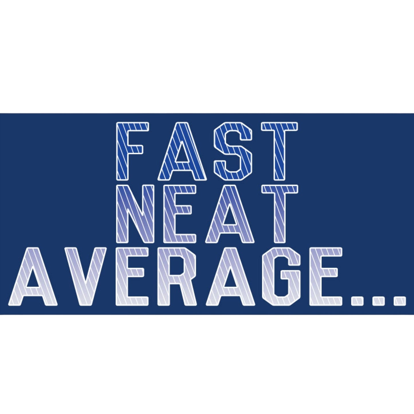 FAST NEAT AVERAGE Sticker