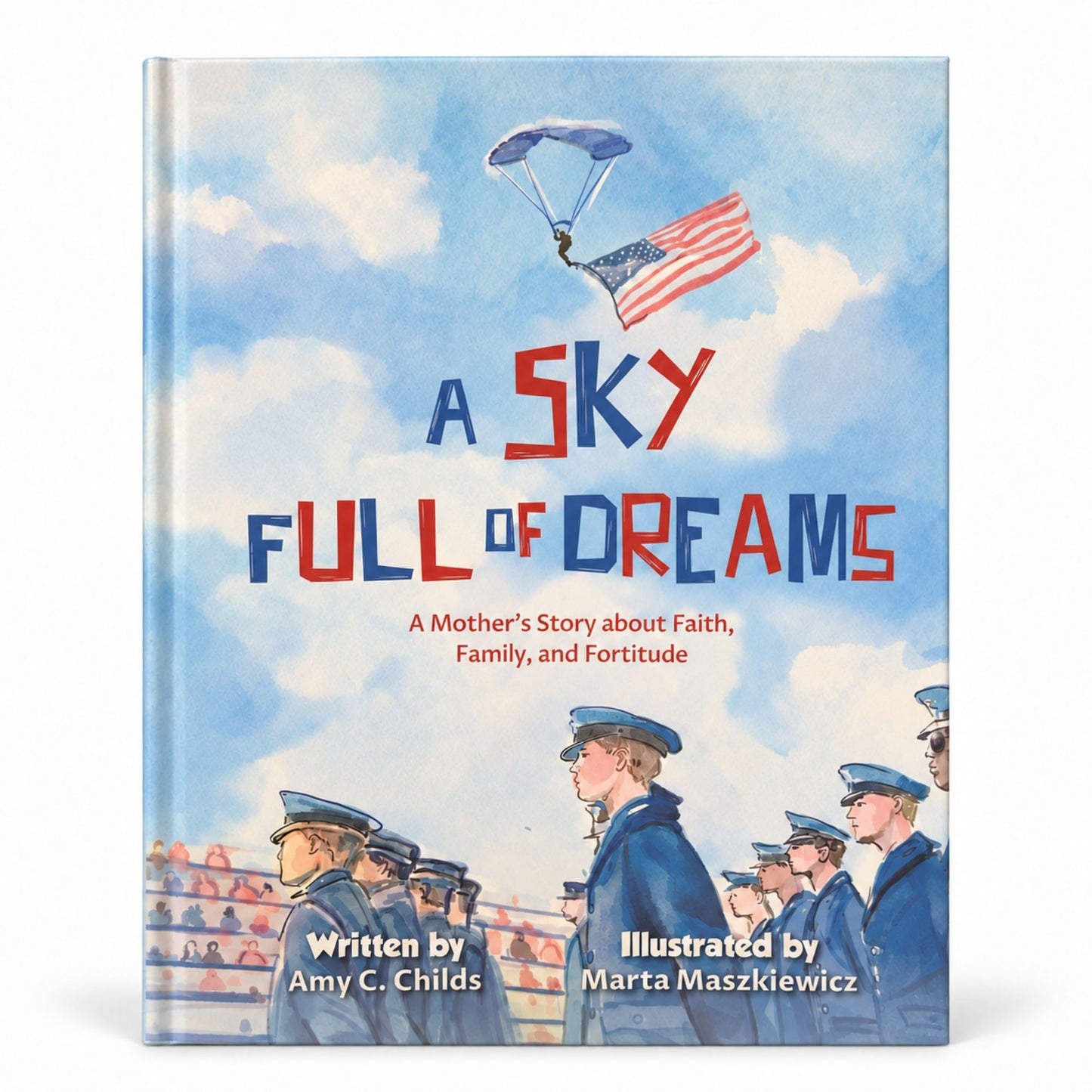 Front cover of A Sky Full of Dreams by Amy C. Childs, featuring watercolor artwork of Air Force Academy cadets.