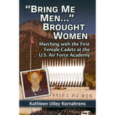 "Bring Me Men..." Brought Women by Kathleen Utley Kornahrens